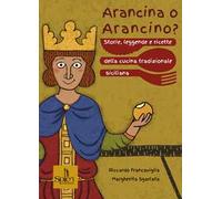 Arancina o arancino? Storie, leggende e ricette della cucina tradizionale siciliana