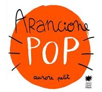 Arancione pop. Ediz. illustrata