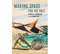 Arang Keshavarzian Making Space for the Gulf (Tascabile)