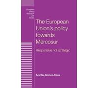 Arantza Gomez Ara The European Union's Policy Towards Mercos (Copertina rigida)