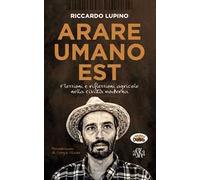 Arare umano est. Flessioni e riflessioni agricole nella civiltà moderna