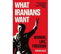 Arash Azizi What Iranians Want (Copertina rigida)