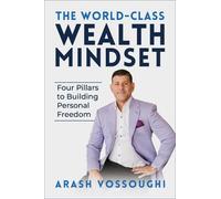 Arash Vossoughi The World Class Wealth Mindset (Tascabile)