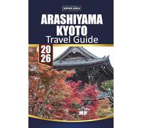 ARASHIYAMA KYOTO TRAVEL GUIDE 2026: Reflecting on Your Arashiyama Journey and Planning a Return Visit