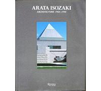 Arata Isozaki: Architecture, 1960-1990: Buildings and Projects, 1960-90