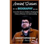 ARAVIND SRINIVAS: From the Streets of India to Shaping the Future of Human-AI Understanding