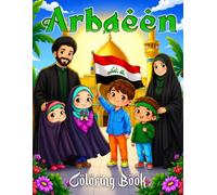 Arbaeen Coloring Book: Pilgrimage Journey Coloring Pages Featuring Muslim Families, Walking Routes, and Spiritual Travel Scenes for Kids to Learn Faith