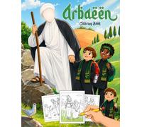 Arbaeen Coloring Book: Spiritual Walk Coloring Pages Featuring Food Sharing, Water Stations, and Meaningful Journey Moments for Kids to Learn Kindness