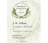 Arban Complete Method for Trombone and Euphonium by J B Arban (2015-07-01)