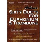 Arban's Sixty Duets for Euphonium & Trombone: PRO EDITION: Each duet is presented in two keys - the original and one whole step higher