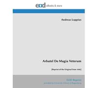 Arbatel De Magia Veterum: [Reprint of the Original from 1686]