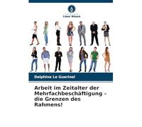 Arbeit im Zeitalter der Mehrfachbeschäftigung - die Grenzen des Rahmens!