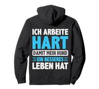 Arbeite Hart Mein Hund Besseres Leben Hat Detti Divertenti Felpa con Cappuccio