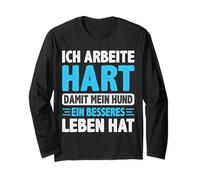 Arbeite Hart Mein Hund Besseres Leben Hat Detti Divertenti Maglia a Manica