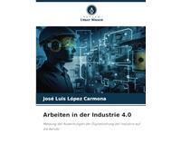 Arbeiten in der Industrie 4.0: Messung der Auswirkungen der Digitalisierung der Industrie auf die Berufe