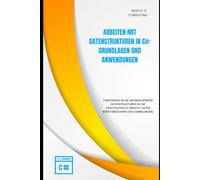Arbeiten mit Datenstrukturen in C#: Grundlagen und Anwendungen: Einführung in die grundlegenden Datenstrukturen in C#, einschließlich Arrays, Listen, Wörterbüchern und Sammlungen