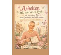 Arbeiten mit oder nach Krebs: Wie ich meinen Job, meine Gesundheit und mich schütze!