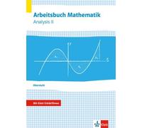 Arbeitsbuch Mathematik Oberstufe Analysis 2. Arbeitsbuch plus Erklärfilme Klassen 10-12 oder 11-13
