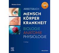 Arbeitsbuch zu Mensch Körper Krankheit & Biologie Anatomie Physiologie