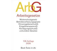Arbeitsgesetze. ArbG: mit den wichtigsten Bestimmungen zum Arbeitsvertragsrecht (einschl. Kündigungsrecht) und Berufsbildungsrecht, den für das ... Rechtsstand: 1. Januar 2026: 5006