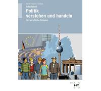 Arbeitsheft Politik verstehen und handeln: für berufliche Schulen