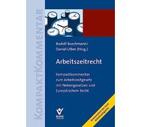 Arbeitszeitrecht: Kompaktkommentar zum Arbeitszeitgesetz mit Nebengesetzen und Europäischem Recht (Arbeitsrecht in der betrieblichen Praxis)