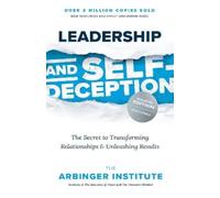 Arbinger Institute Leadership and Self-Deception (Tascabile)