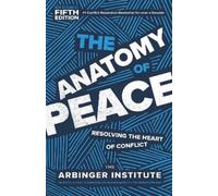 Arbinger Institute The Anatomy of Peace, Fifth Edition (Tascabile)
