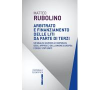 Arbitrato e finanziamento delle liti da parte di terzi. Un'analisi giuridica comparata degli approcci dell'Unione Europea e degli Stati Uniti