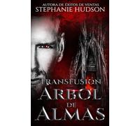 Árbol de Almas: Saga de la transfusión libro 6
