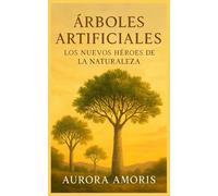 Árboles Artificiales: Los Nuevos Héroes de la Naturaleza: 2