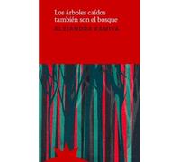 ARBOLES CAIDOS TAMBIEN SON EL BOSQUE,LOS