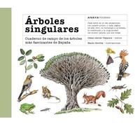 Árboles singulares: Cuaderno de campo de los árboles más fascinantes de España