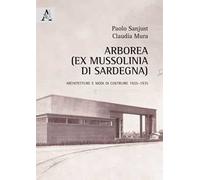 Arborea (ex Mussolinia di Sardegna). Architetture e modi di costruire 1925-1935