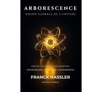 ARBORESCENCE: UNE VIE, UN MONDE, UNE ÉQUATION