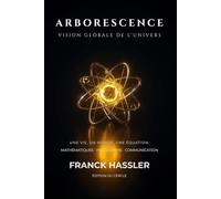 ARBORESCENCE: UNE VIE, UN MONDE, UNE ÉQUATION