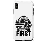 Arboricoltore Boscaiolo non ti preoccupare, l'ho abbracciato prima divertente Custodia per iPhone XS Max