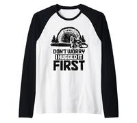 Arboricoltore Boscaiolo Non Ti preoccupare, L'Ho abbracciato Prima Divertente Maglia con Maniche Raglan