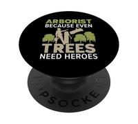 Arboricoltore perché anche gli alberi hanno bisogno di eroi falegname Arboricoltore PopSockets PopGrip Adesivo