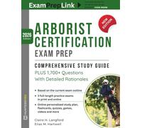 ARBORIST CERTIFICATION EXAM PREP: Comprehensive Study Guide PLUS 1,700+ Questions with Detailed Rationales