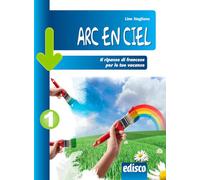 Arc en ciel. Il ripasso di francese per le tue vacanze. Per la Scuola media. Con espansione online (Vol. 1)