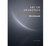 Arc of Awareness: Professional Workbook