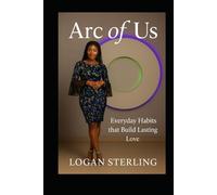 Arc Of Us: Everyday Habits that Build Lasting Love