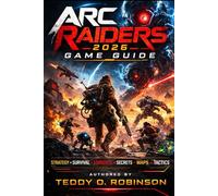 ARC Raiders 2026 Game Guide: Forge of the Forgotten: Ultimate Tactics for Eternal Extraction Glory