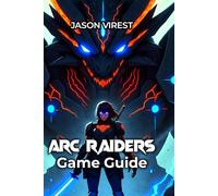 ARC Raiders Game Guide: Master Extraction Tactics, Dominate Raids & Maximize Profits