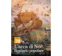 ARCA DI NOÈ. BESTIARIO POPOLARE (L') - Lapucci Carlo - 2025 - Graphe.it