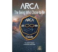 ARCA: The Being Who Chose to Be