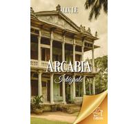 Arcabia Intégrale: Préquel, tome 1, tome 2 et tome 3, plus une nouvelle inédite en bonus.