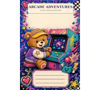 Arcade Adventures: A Cute Retro Composition Notebook: 1980s Arcade Bear Wide Ruled Journal, 6 x 9 Inches, 100 Pages for School, Notes and Everyday Ideas
