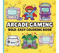 Arcade Gaming Coloring Book: Relaxing, Bold and Easy Retro Consoles, Controllers & Arcade Scenes for All Ages (Stress Relief & Fun)